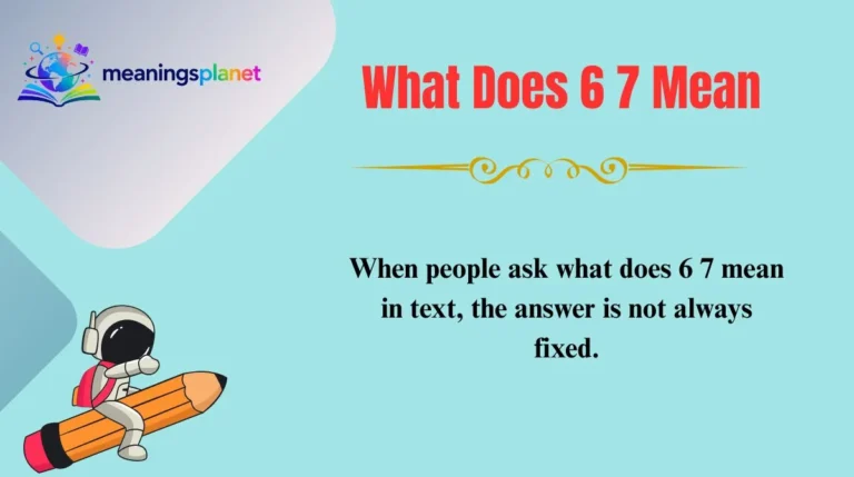 What Does 6 7 Mean