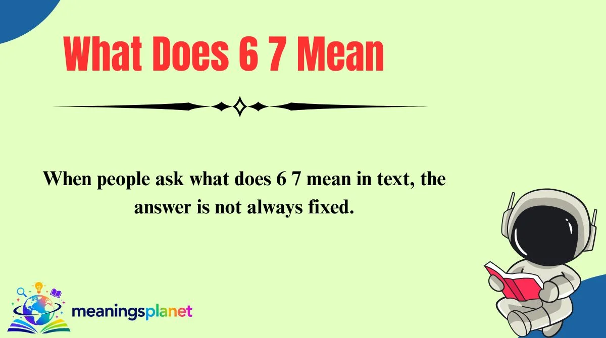 What Does 6 7 Mean in Text & Chat