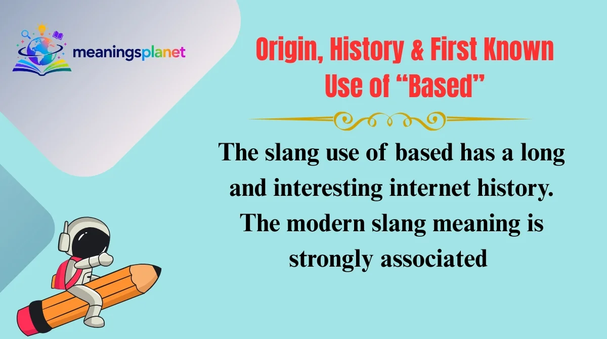 Origin, History & First Known Use of “Based”