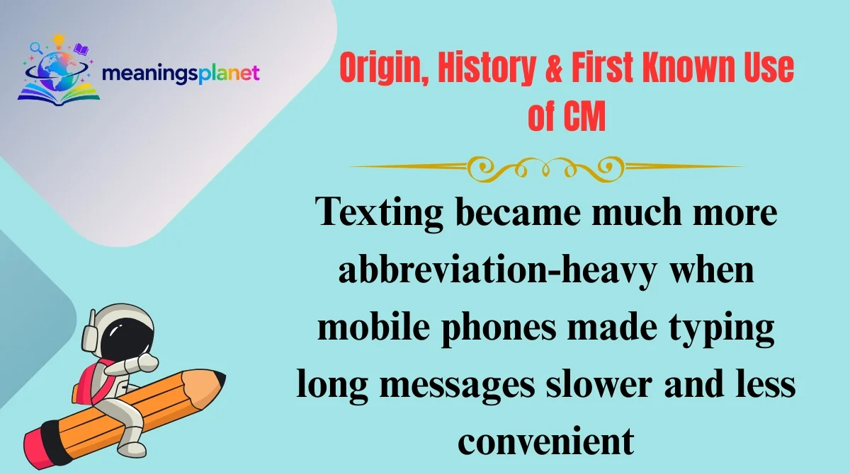 Origin, History & First Known Use of CM