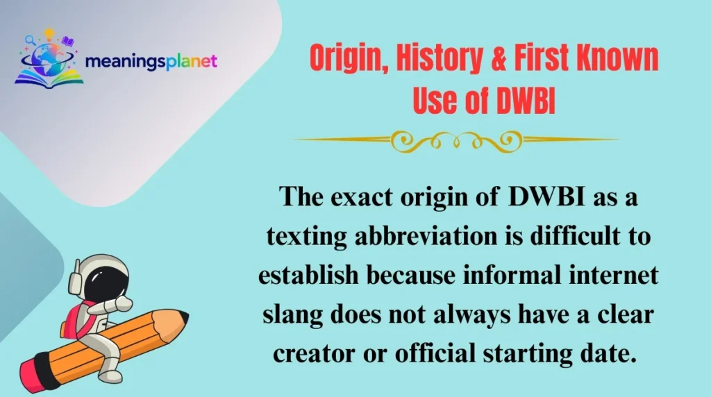 Origin, History & First Known Use of DWBI