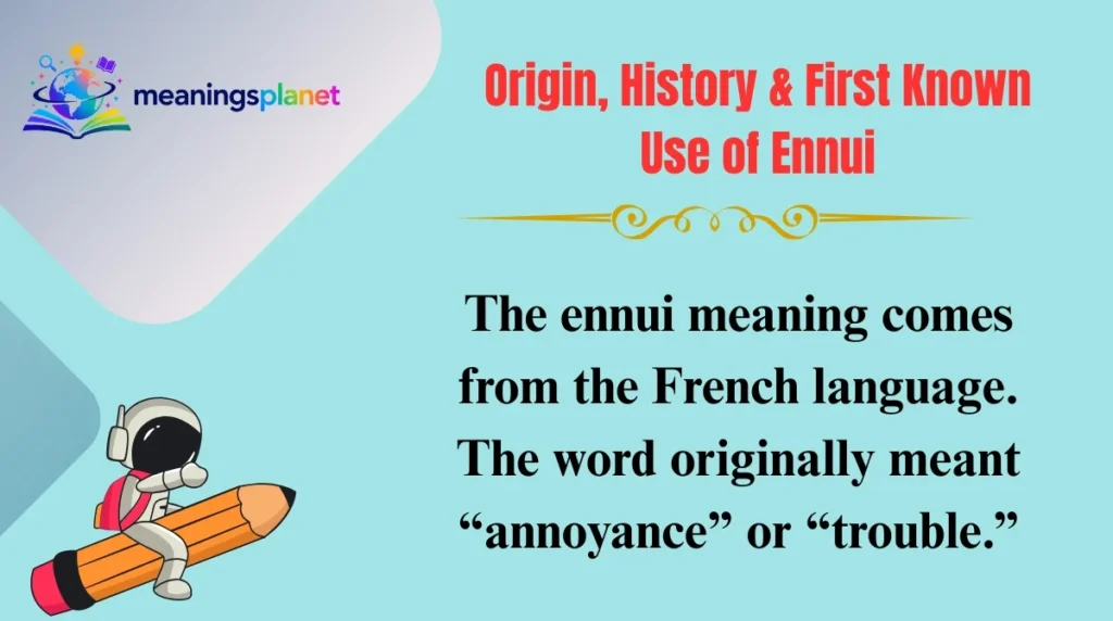 Origin, History & First Known Use of Ennui