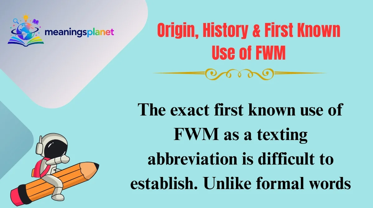 Origin, History & First Known Use of FWM