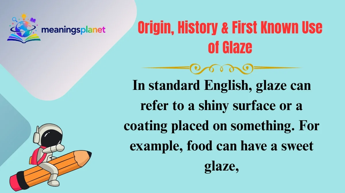 Origin, History & First Known Use of Glaze