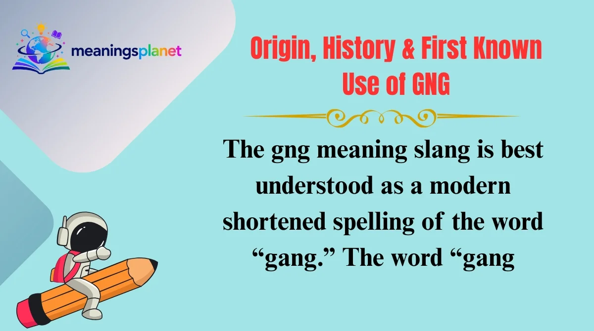 Origin, History & First Known Use of GNG