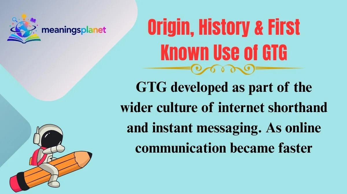 Origin, History & First Known Use of GTG