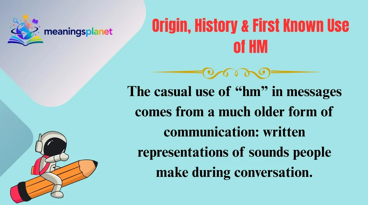 Origin, History & First Known Use of HM