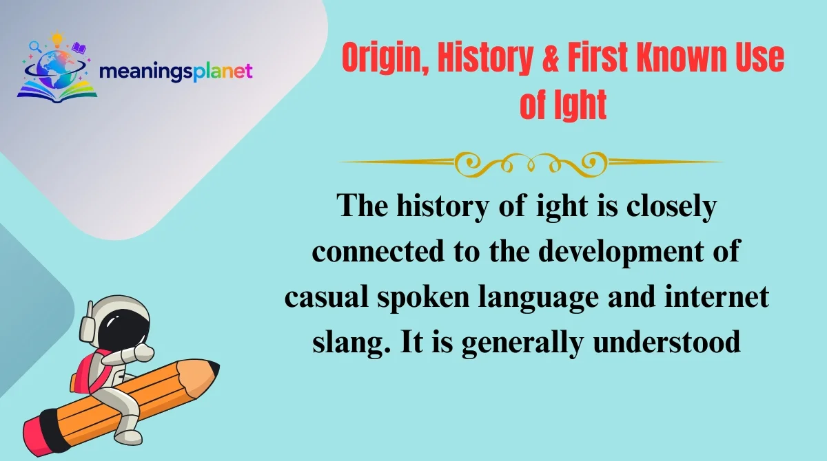 Origin, History & First Known Use of Ight