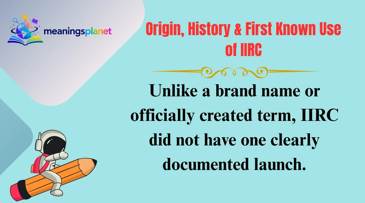 Origin, History & First Known Use of IIRC