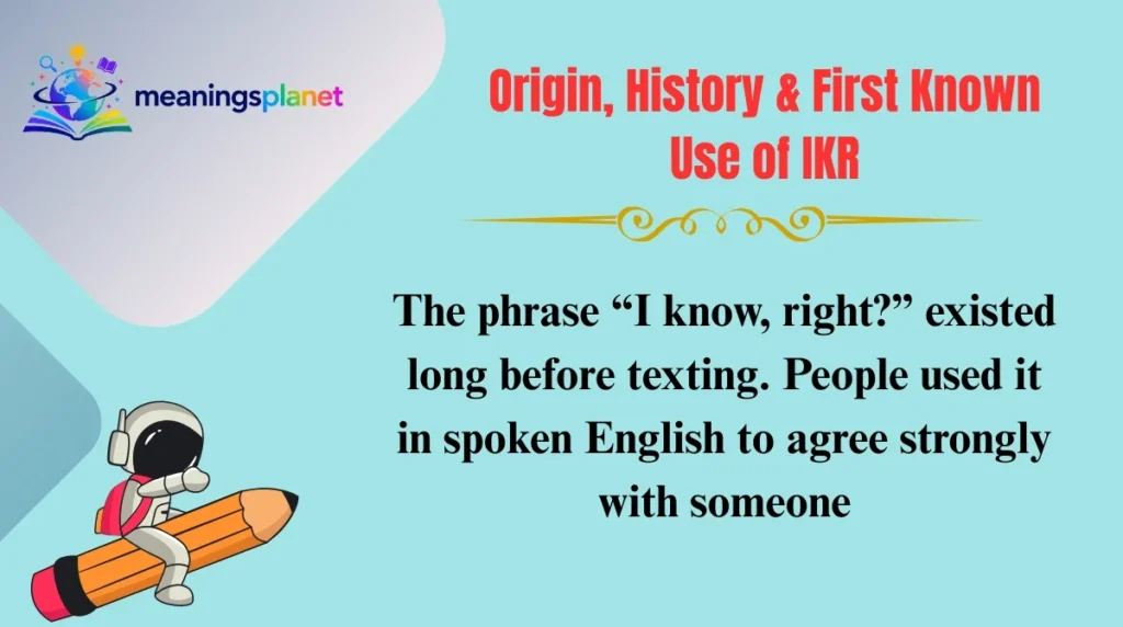 Origin, History & First Known Use of IKR