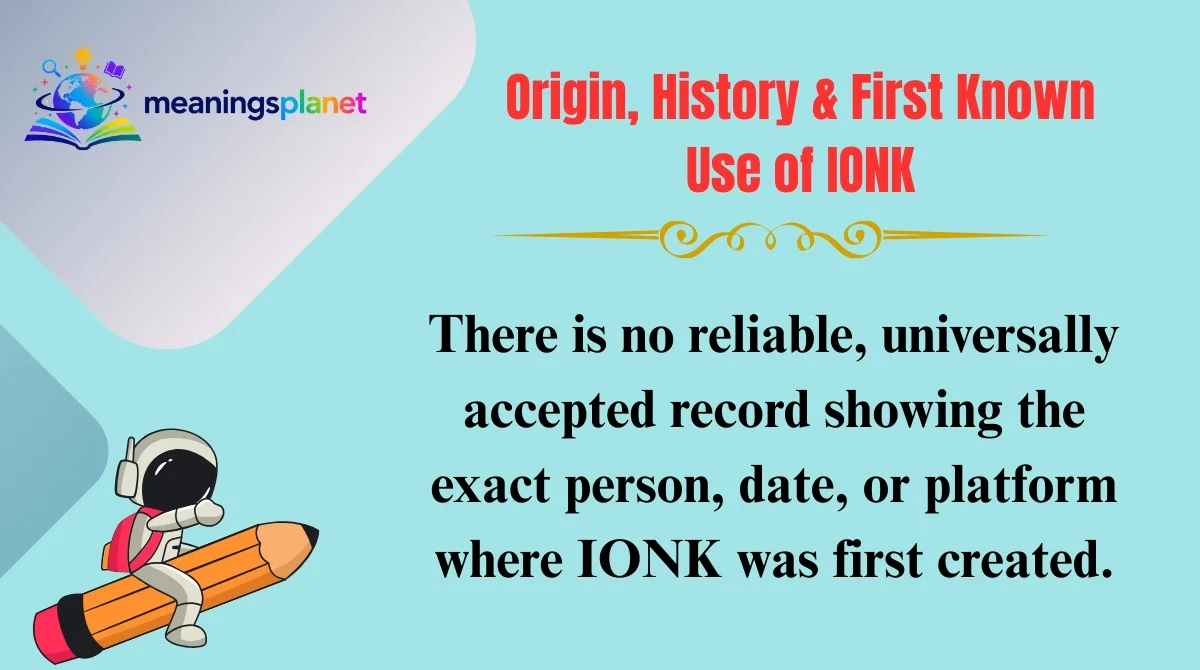Origin, History & First Known Use of IONK