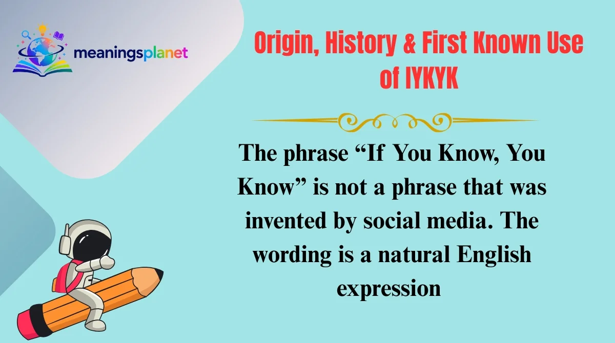 Origin, History & First Known Use of IYKYK