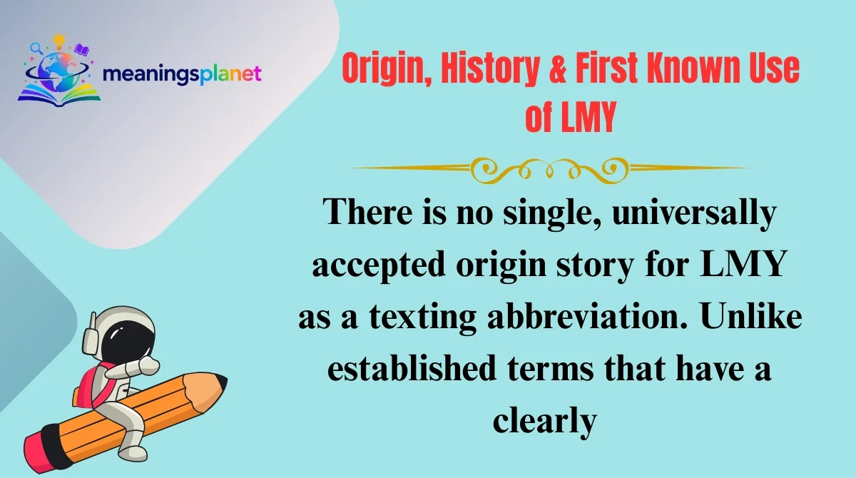 Origin, History & First Known Use of LMY