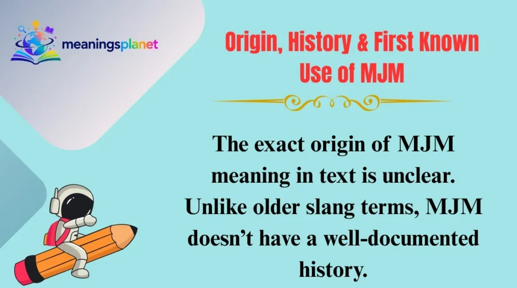Origin, History & First Known Use of MJM