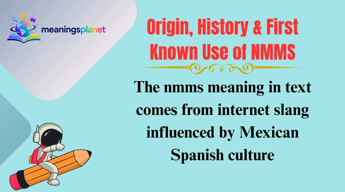 Origin, History & First Known Use of NMMS