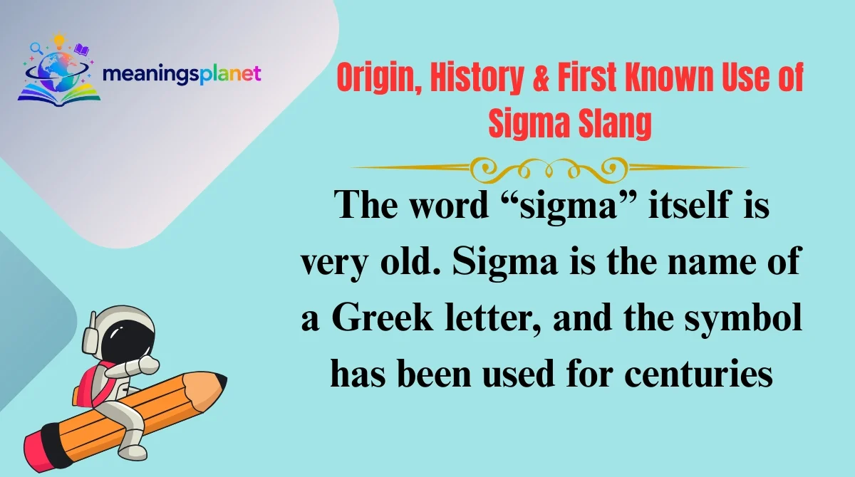Origin, History & First Known Use of Sigma Slang