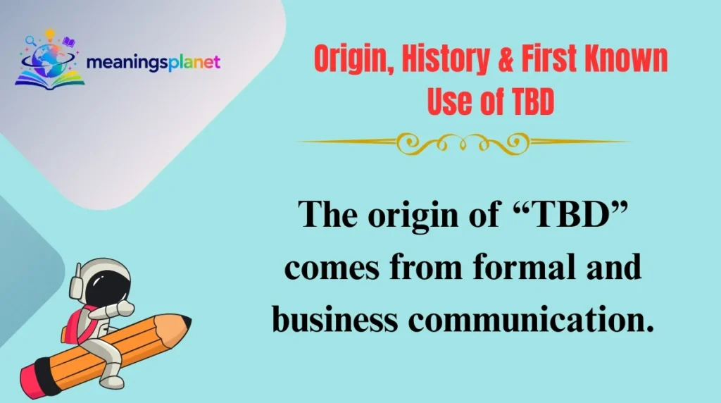 Origin, History & First Known Use of TBD