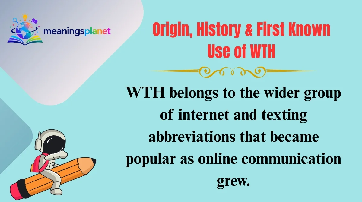 Origin, History & First Known Use of WTH