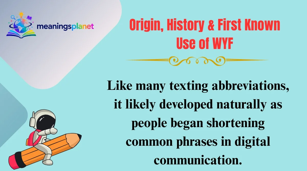 Origin, History & First Known Use of WYF