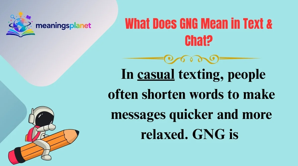 What Does GNG Mean in Text & Chat?
