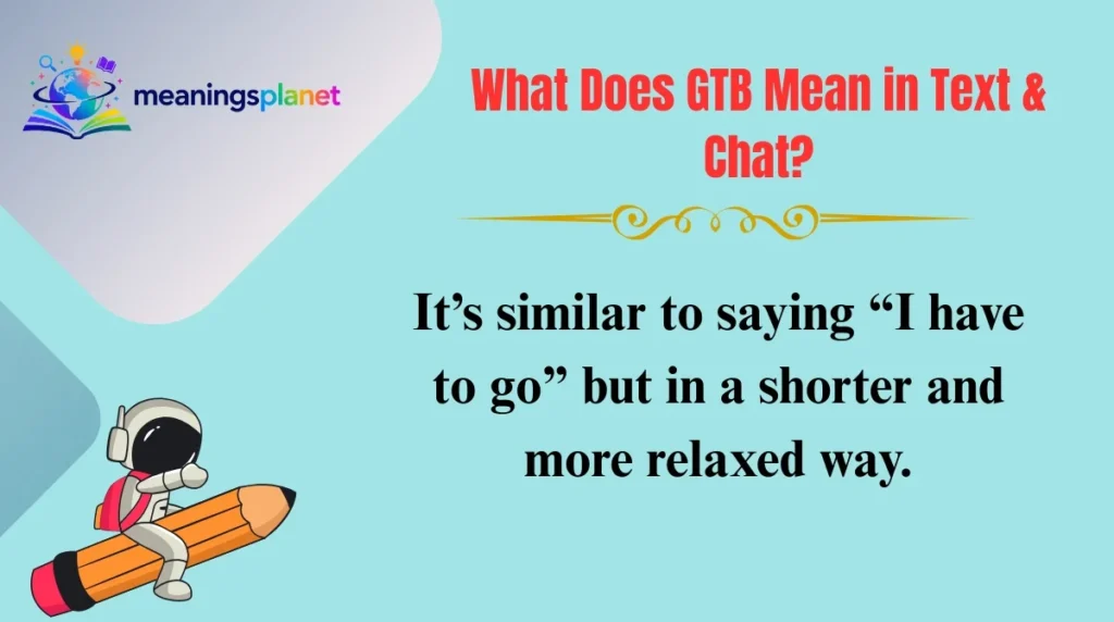 What Does GTB Mean in Text & Chat?