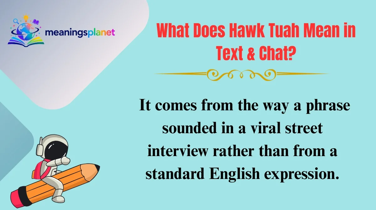 What Does Hawk Tuah Mean in Text & Chat?
