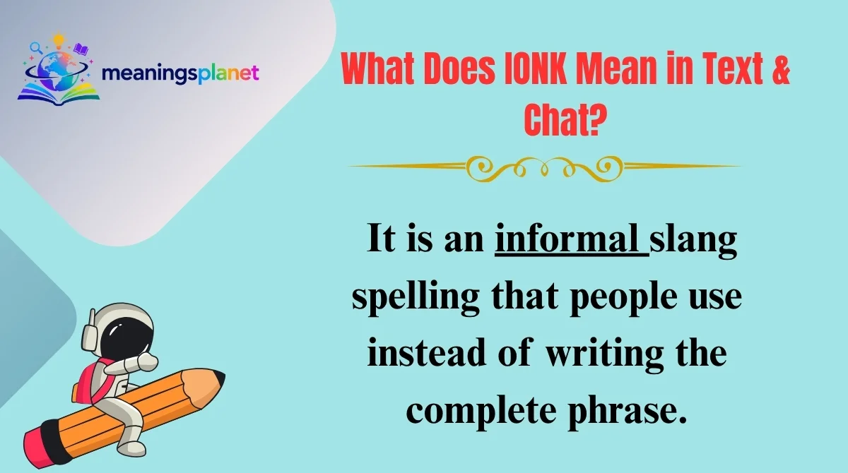 What Does IONK Mean in Text & Chat?