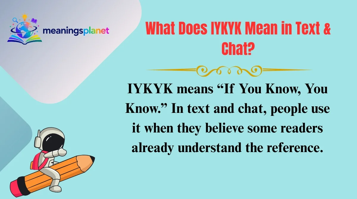What Does IYKYK Mean in Text & Chat?