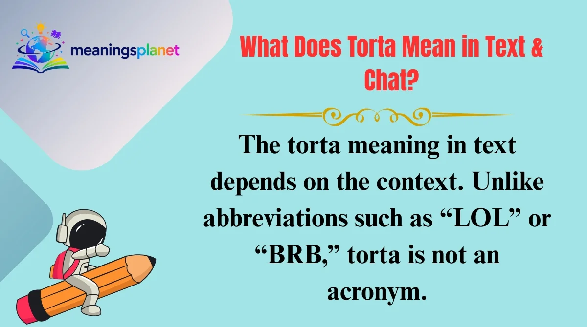 What Does Torta Mean in Text & Chat?