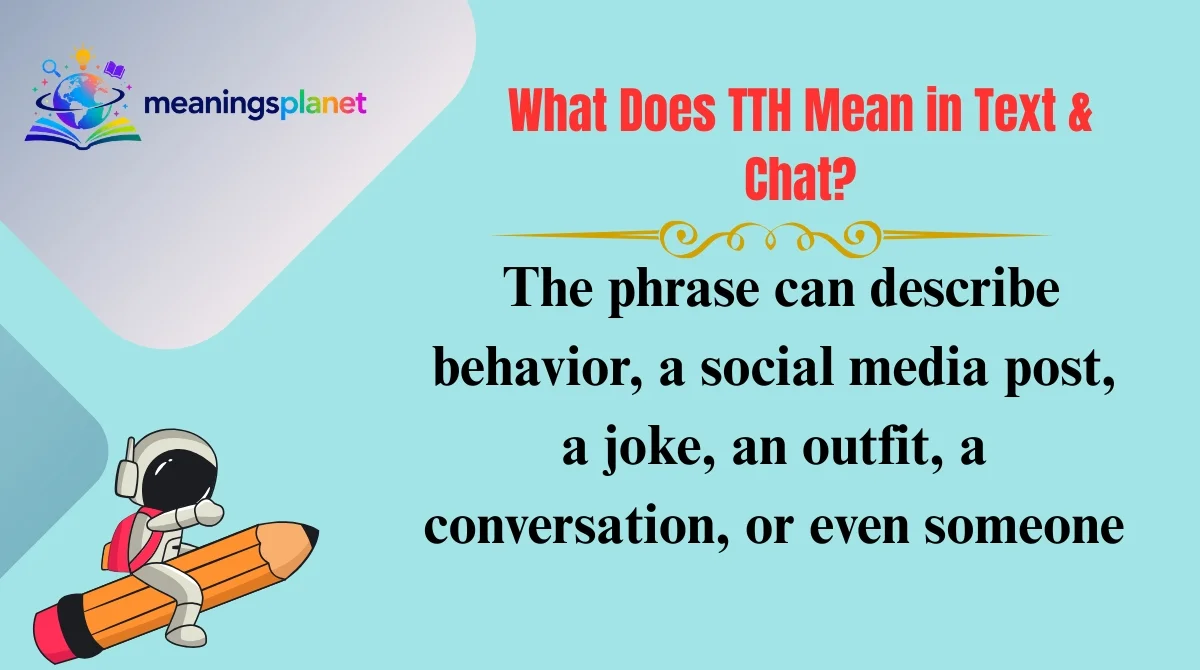 What Does TTH Mean in Text & Chat?